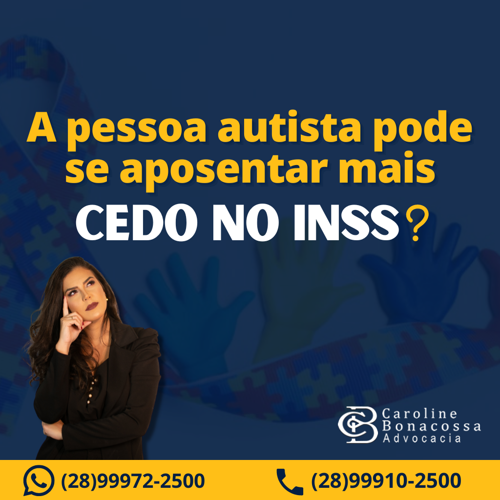 A PESSOA AUTISTA PODE SE APOSENTAR MAIS CEDO NO INSS?